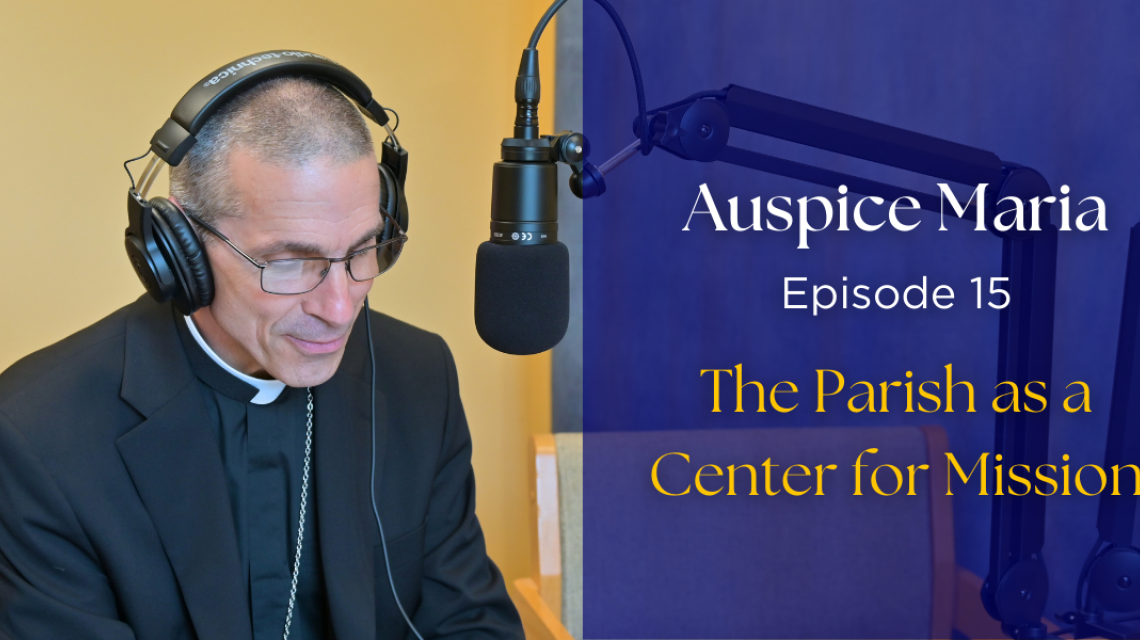 The Parish as a Center for Mission - Auspice Maria Ep. 15