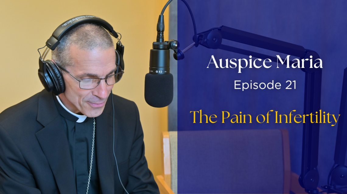 The Pain of Infertility - Auspice Maria Ep 21