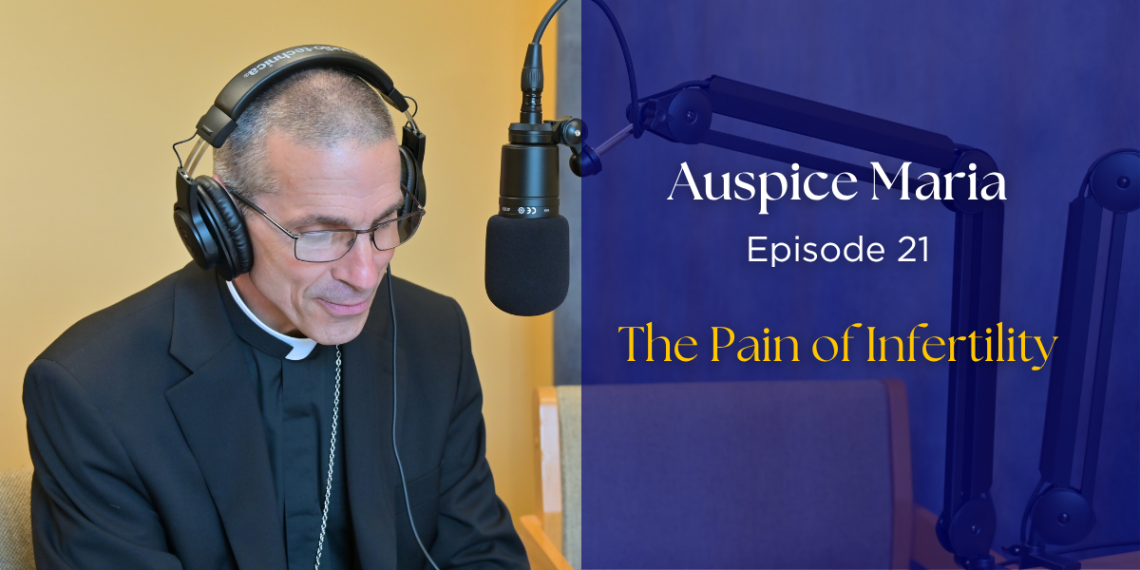 The Pain of Infertility - Auspice Maria Ep 21