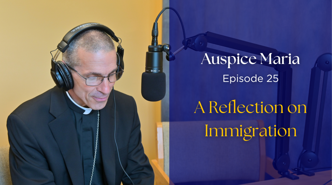 Auspice Maria Ep 25 - a reflection on immigration