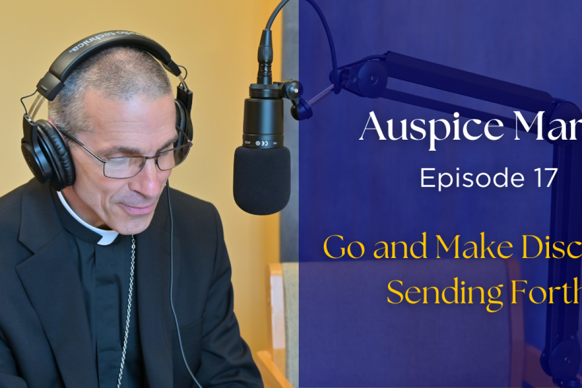 Headline Image: Go and Make Disciples: Sending Forth - Auspice Maria Ep 17