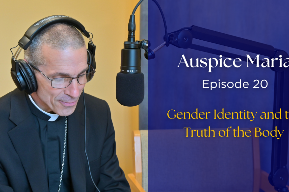 Gender Identity and the Truth of the Body - Auspice Maria Ep. 20