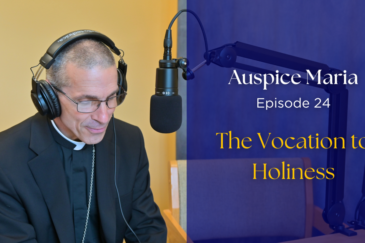 Auspice Maria ep 24, the vocation to holiness