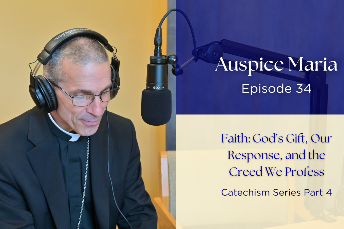 Faith: God’s Gift, Our Response, and the Creed We Profess - Auspice Maria Ep 34